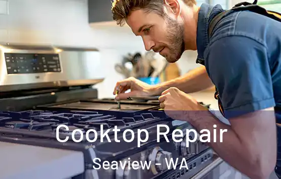  Cooktop Repair Seaview - WA