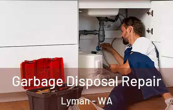  Garbage Disposal Repair Lyman - WA