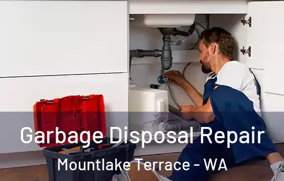  Garbage Disposal Repair Mountlake Terrace - WA