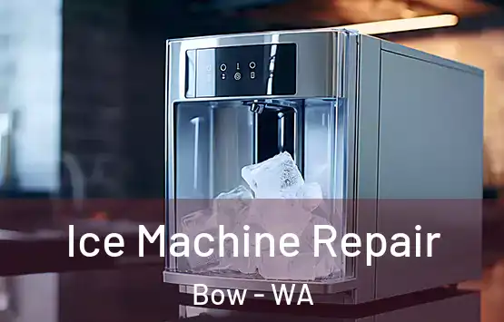  Ice Machine Repair Bow - WA