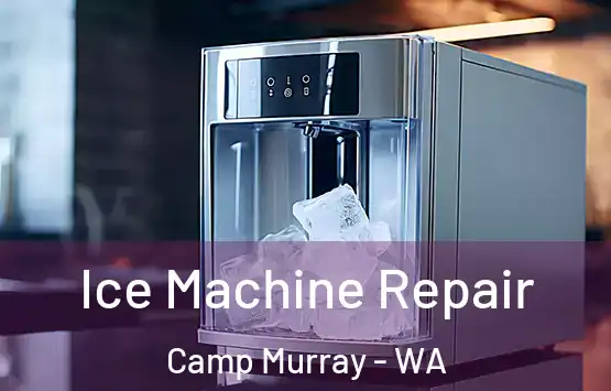  Ice Machine Repair Camp Murray - WA