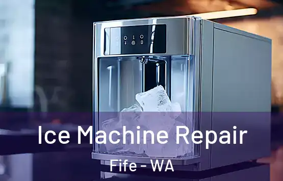  Ice Machine Repair Fife - WA