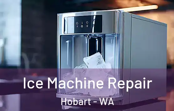  Ice Machine Repair Hobart - WA