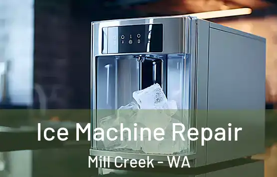  Ice Machine Repair Mill Creek - WA
