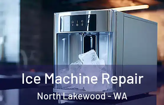  Ice Machine Repair North Lakewood - WA