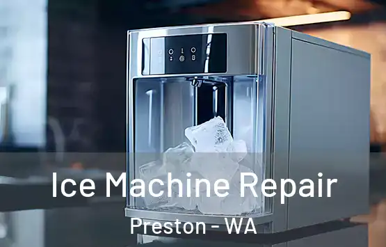  Ice Machine Repair Preston - WA