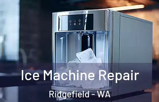  Ice Machine Repair Ridgefield - WA