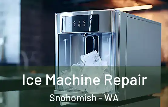  Ice Machine Repair Snohomish - WA