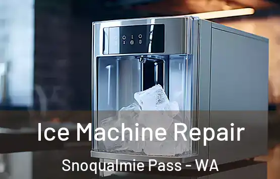  Ice Machine Repair Snoqualmie Pass - WA