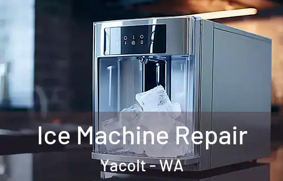  Ice Machine Repair Yacolt - WA