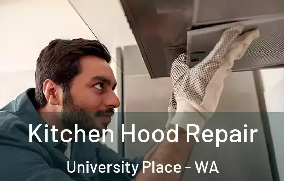  Kitchen Hood Repair University Place - WA