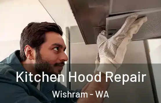  Kitchen Hood Repair Wishram - WA