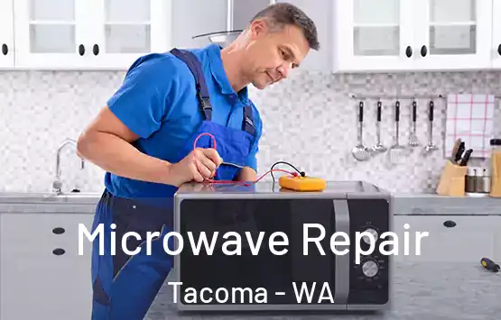  Microwave Repair Tacoma - WA