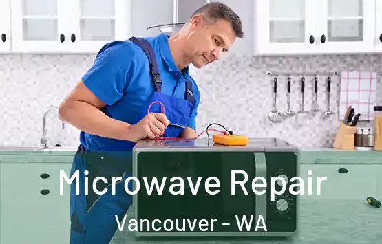  Microwave Repair Vancouver - WA
