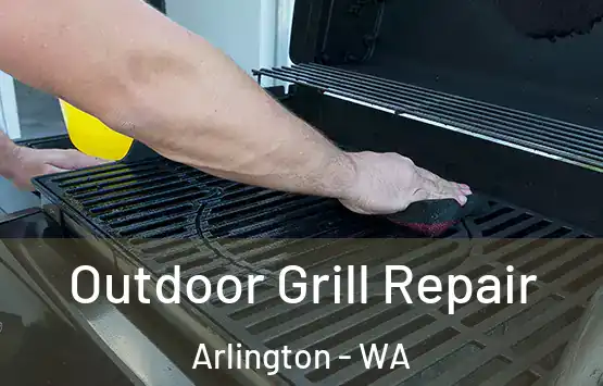  Outdoor Grill Repair Arlington - WA