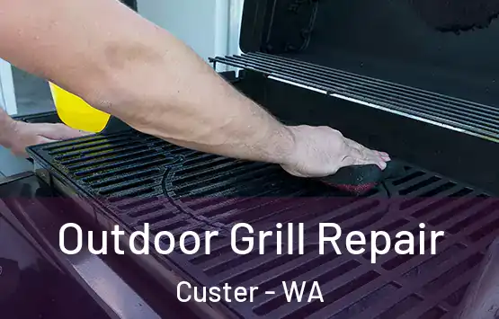  Outdoor Grill Repair Custer - WA