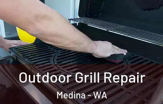  Outdoor Grill Repair Medina - WA