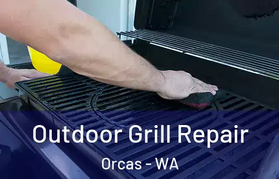  Outdoor Grill Repair Orcas - WA