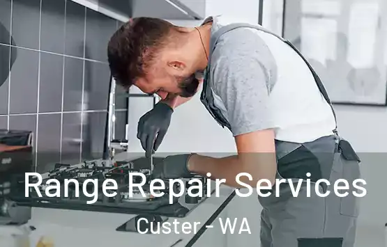  Range Repair Services Custer - WA