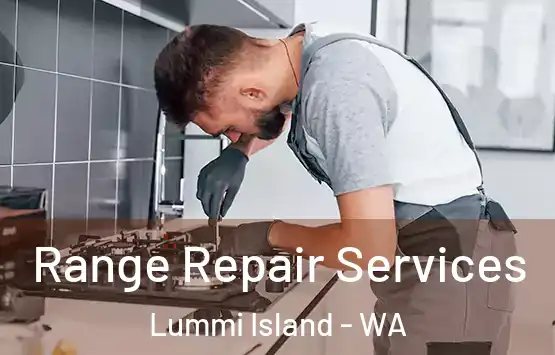  Range Repair Services Lummi Island - WA
