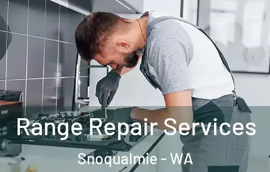  Range Repair Services Snoqualmie - WA