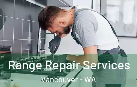  Range Repair Services Vancouver - WA
