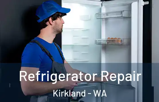  Refrigerator Repair Kirkland - WA