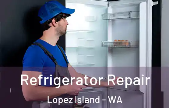  Refrigerator Repair Lopez Island - WA