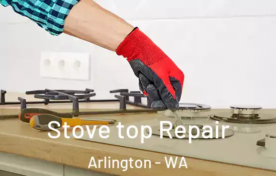  Stove top Repair Arlington - WA