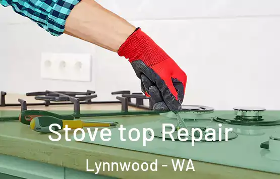  Stove top Repair Lynnwood - WA