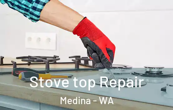  Stove top Repair Medina - WA
