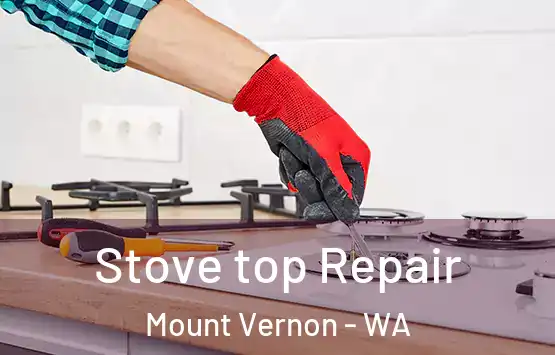  Stove top Repair Mount Vernon - WA