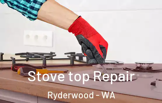  Stove top Repair Ryderwood - WA
