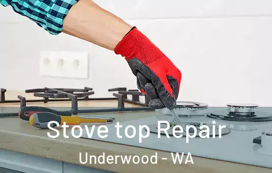  Stove top Repair Underwood - WA