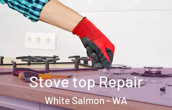  Stove top Repair White Salmon - WA