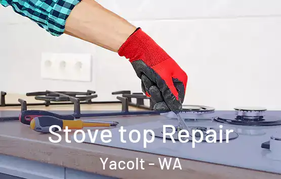  Stove top Repair Yacolt - WA