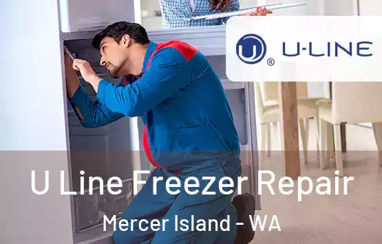  U Line Freezer Repair Mercer Island - WA