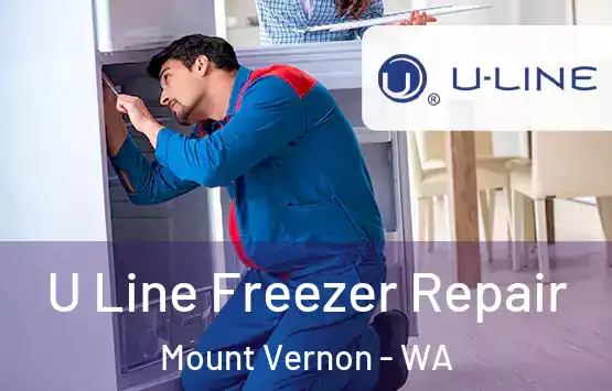  U Line Freezer Repair Mount Vernon - WA