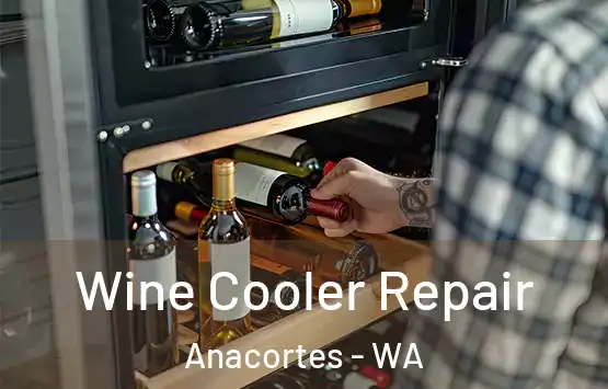  Wine Cooler Repair Anacortes - WA