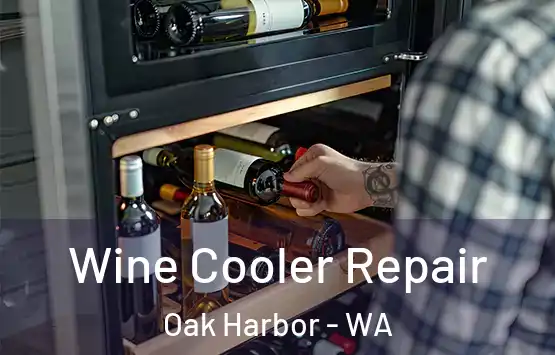  Wine Cooler Repair Oak Harbor - WA