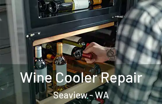  Wine Cooler Repair Seaview - WA