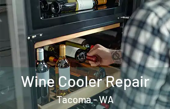  Wine Cooler Repair Tacoma - WA